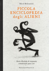 9788866483793 - Piccola enciclopedia degli alieni. Storia illustrata di cinquanta extraterrestri quasi veri