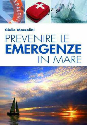 9788866490173 - Prevenire le emergenze in mare. Guida pratica alla navigazione sicura