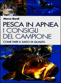 9788866490746 - Pesca in apnea. I consigli del campione. Come fare il salto di qualità