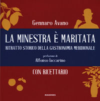 9788866491941 - La minestra è maritata. Ritratto storico della gastronomia meridionale
