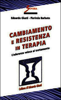 9788866521600 - Cambiamento e resistenza in terapia. L'aderenza veloce al trattamento