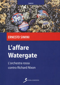 9788866524243 - L'affare Watergate. L'orchestra rossa contro Richard Nixon