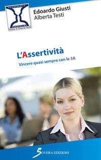 9788866524373 - L'assertività. Vincere quasi sempre con le 3 A