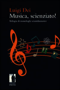 9788866556312 - Musica, scienziato! Trilogia di monologhi scientifantastici