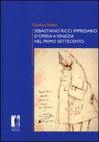 9788866559603 - Sebastiano Ricci impresario d'opera a Venezia nel primo Settecento