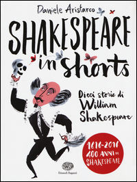 9788866563389 - Shakespeare in shorts. Dieci storie di William Shakespeare