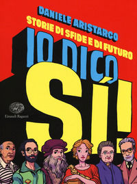 9788866564850 - Io dico si! Storie di sfide e di futuro