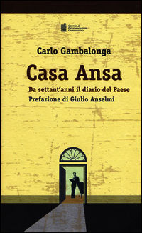 9788866580331 - Casa Ansa. Da settant'anni il diario del Paese