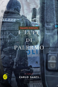 9788866600589 - Squadra antimafia. I «Lupi» di Palermo