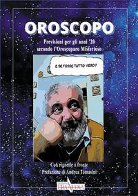 9788866621539 - Oroscopo. Previsioni per gli anni '20 secondo l'oroscoparo misterioso