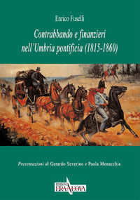 9788866621546 - Contrabbando e finanzieri nell'Umbria pontificia (1815-1860)