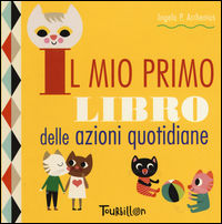 9788866640875 - Il mio primo libro delle azioni quotidiane. Ediz. a colori