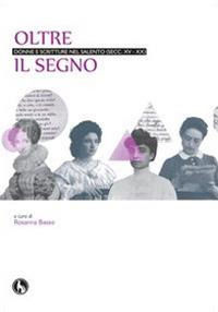 9788866670117 - Oltre il segno. Donne e scritture nel Salento (secc. XV-XX)