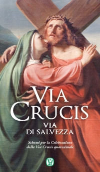 9788866711025 - Via Crucis. Via di salvezza. Schemi per la celebrazione della Via Crucis quaresimale