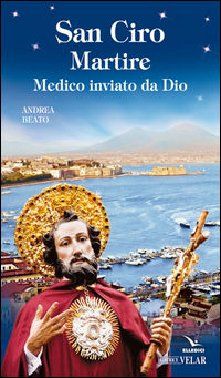 9788866712145 - San Ciro martire. Medico inviato da Dio