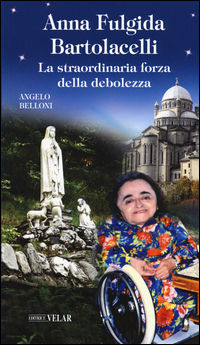 9788866713302 - Anna Fulgida Bartolacelli. La straordinaria forza della debolezza