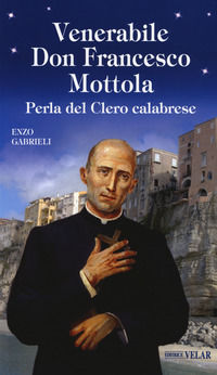 9788866714545 - Venerabile Don Francesco Mottola. Perla del clero calabrese