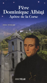 9788866716723 - Père Dominique Albini. Apôtre de la Corse