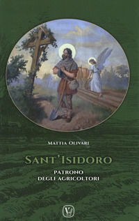 9788866716945 - Sant'Isidoro. Patrono degli agricoltori