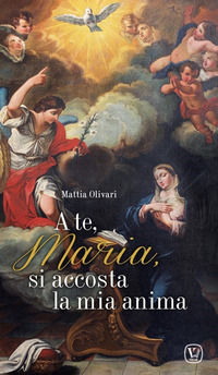 9788866717348 - A te, Maria, si accosta la mia anima