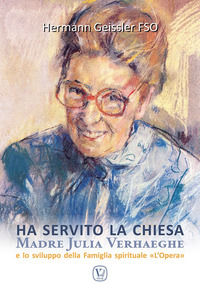 9788866719731 - Ha servito la chiesa. Madre Julia Verhaeghe e lo sviluppo della Famiglia spirituale 