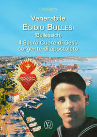 9788866719779 - Venerabile Egidio Bullesi (Bullessich). Il Sacro Cuore di Gesù sorgente di apostolato