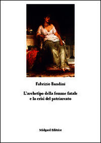 9788866720492 - L'archetipo della femme fatale e la crisi del patriarcato