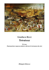 9788866721406 - Totentanz. Ovvero fantasie lirico amorose relative all'arte di torturarsi da solo. Nuova ediz.