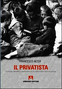 9788866778547 - Il privatista. Il processo educativo e autoformativo di chi nella miseria lotta per uscirne
