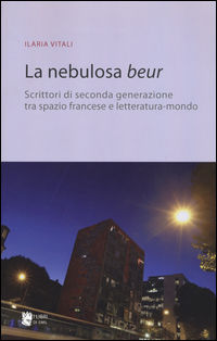 9788866800903 - La nebulosa Beur. Scrittori di seconda generazione tra spazio francese e letteratura-mondo