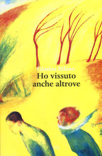 9788866802211 - Ho vissuto anche altrove