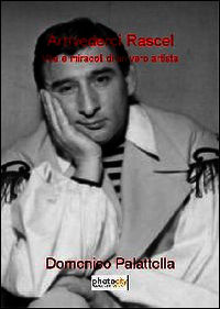 9788866825715 - Arrivederci Rascel. Vita e miracoli di un vero artista