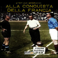 9788866826927 - Alla conquista della Francia. Il mondiale 1938