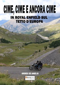 9788866829430 - Cime, cime e ancora cime. In Royal Enfield sul tetto d'Europa