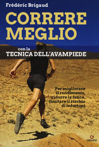 9788866920151 - Correre meglio con la tecnica dell'avampiede. Per migliorare il rendimento, ridurre la fatica, limitare il rischio di in