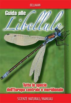 9788866940098 - Guida alle libellule. Tutte le specie dell'Europa centrale e meridionale. Ediz. illustrata