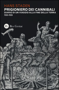 9788866971740 - Prigioniero dei cannibali. Diario di un viaggio alla fine della Terra (1553-1555)