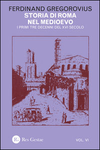 9788866971788 - Storia di Roma nel Medioevo. Vol. 6: I primi tre decenni del XVI secolo