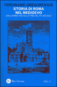 9788866971795 - Storia di Roma nel Medioevo. Vol. 5: Dall'anno 1420 alla fine del XV secolo