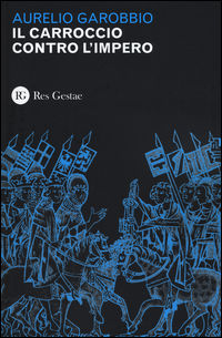 9788866971887 - Il Carroccio contro l'impero