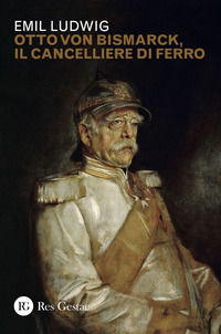 9788866972259 - Otto von Bismark, il cancelliere di ferro
