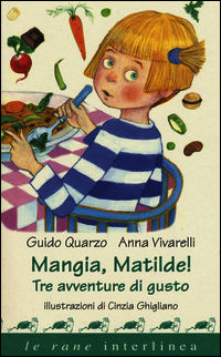 9788866990741 - Mangia, Matilde! Tre avventure di gusto