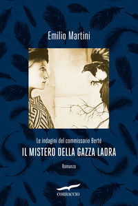 9788867001224 - Il mistero della gazza ladra. Le indagini del commissario Berté