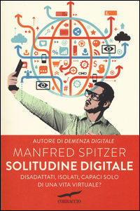 9788867001293 - Solitudine digitale. Disadattati, isolati, capaci solo di una vita virtuale?