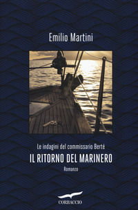 9788867004348 - Il ritorno del marinero. Le indagini del commissario Bertè