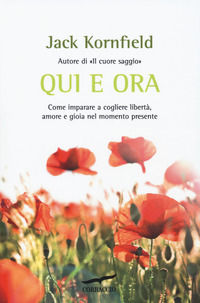 9788867004355 - Qui e ora. Come imparare a cogliere libertà, amore e gioia nel momento presente