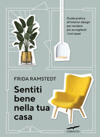9788867006922 - Sentiti bene nella tua casa. Guida pratica all'interior design per rendere più accoglienti i tuoi spazi