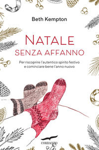 9788867008117 - Natale senza affanno. Per riscoprire l'autentico spirito festivo e cominciare bene l'anno nuovo