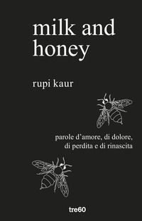 9788867024032 - Milk and honey. Parole d'amore, di dolore, di perdita e di rinascita