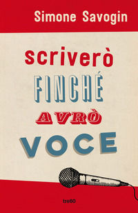 9788867025428 - Scriverò finché avrò voce